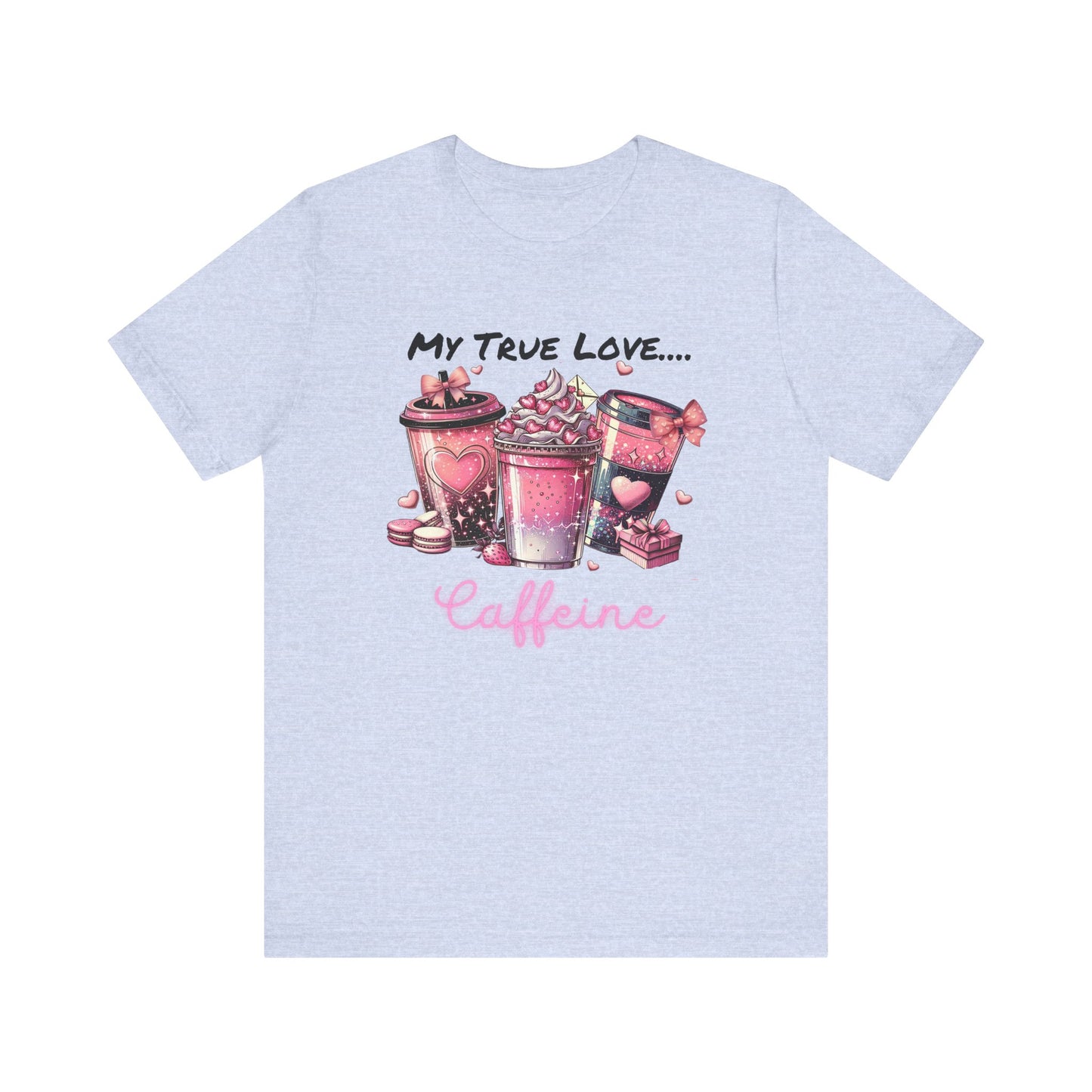 T-Shirt - Valentine - My True Love...Caffeine (1)