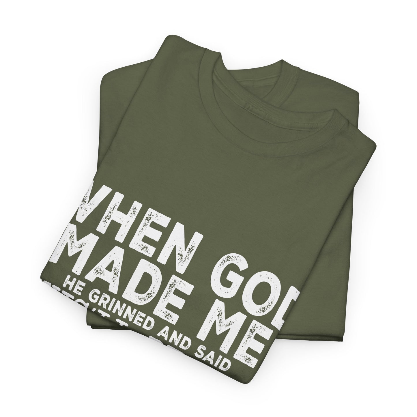 T-Shirt - Funny - "When God Made Me, He Grinned and Said 'This'll Be Fun'" - White Lettering