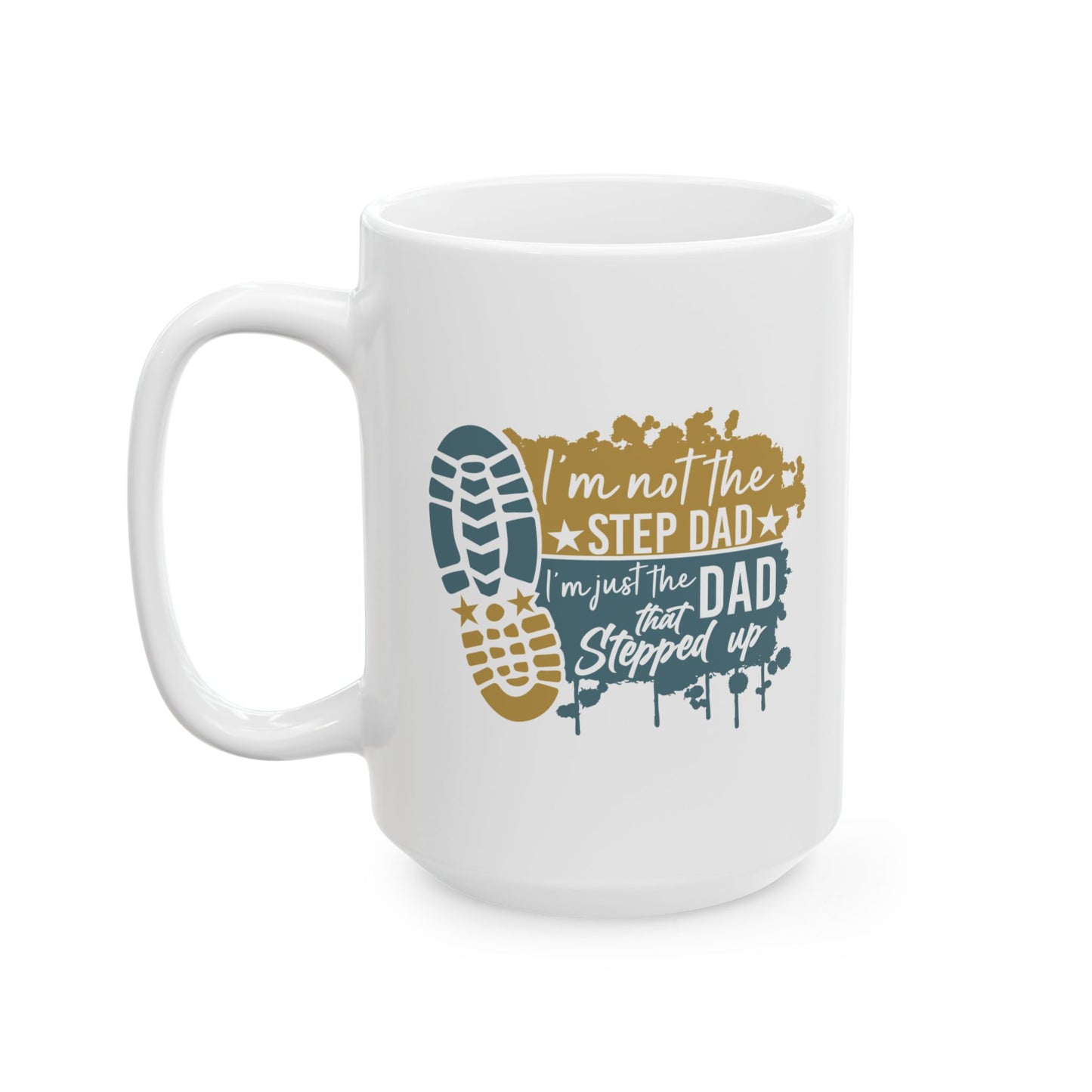 Ceramic Mug - Dad - Just the dad that stepped up (1) - Blue and Yellow