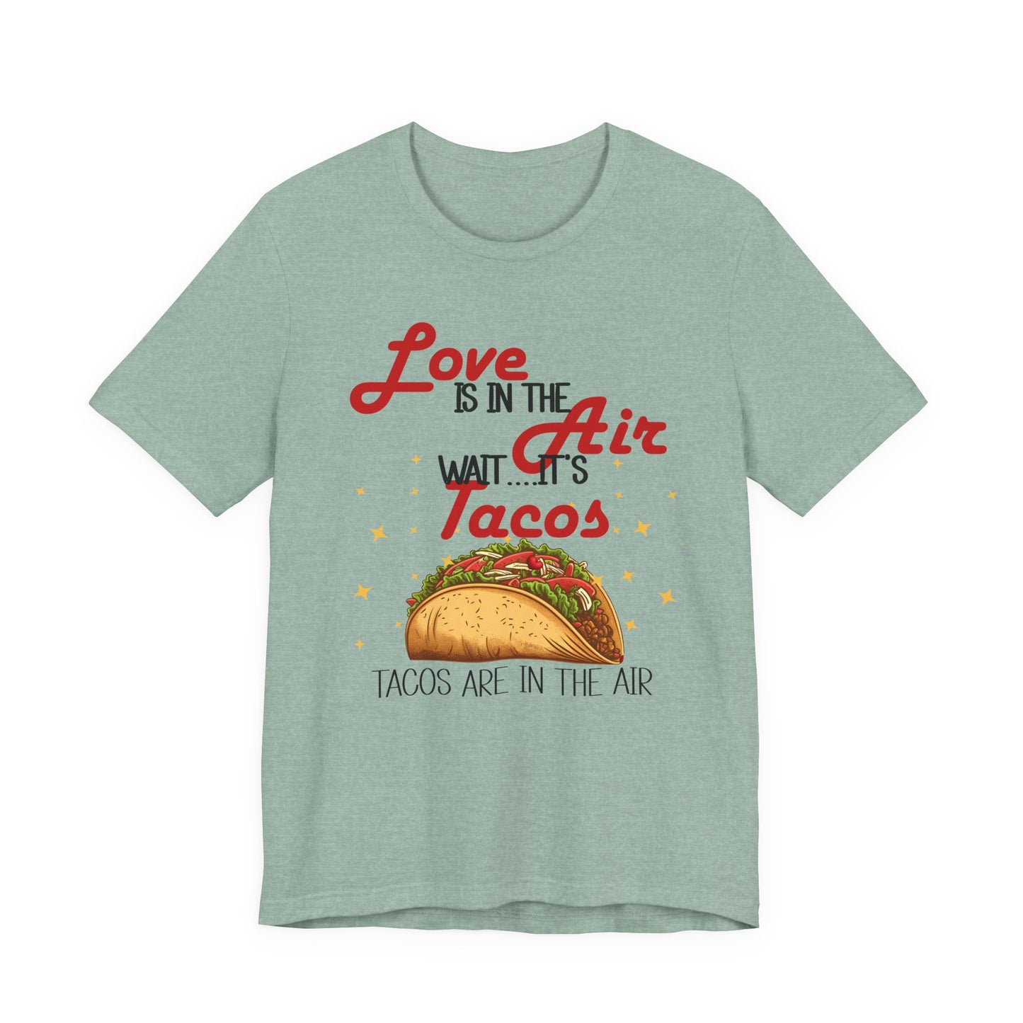 T-Shirt - Valentine Funny - Love is the Air, Wait Its Taco's (2)