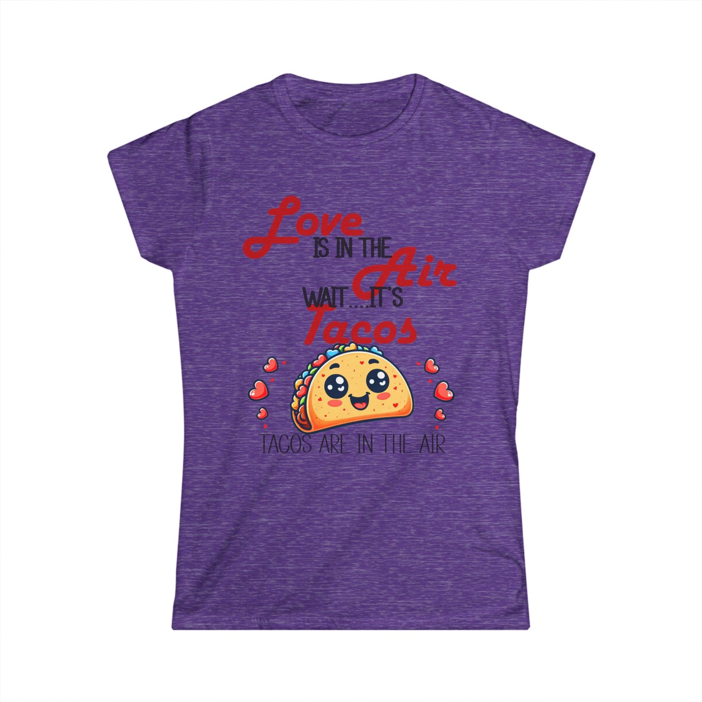 Female T-Shirt - Valentine Funny - Love is the Air, Wait Its Taco's (1)
