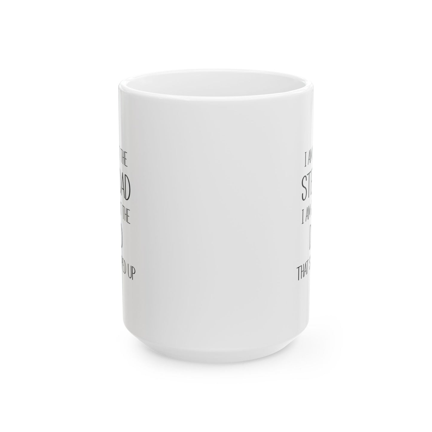 Ceramic Mug - Dad - Just the dad that stepped up (2) - Black Writing