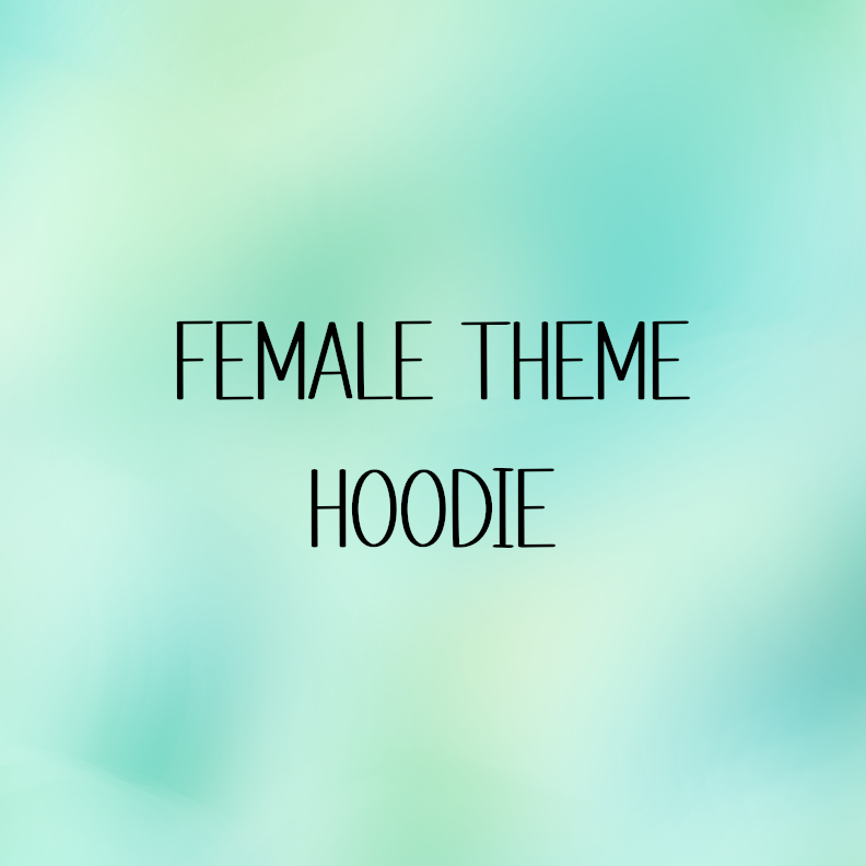 Female Theme Hoodie