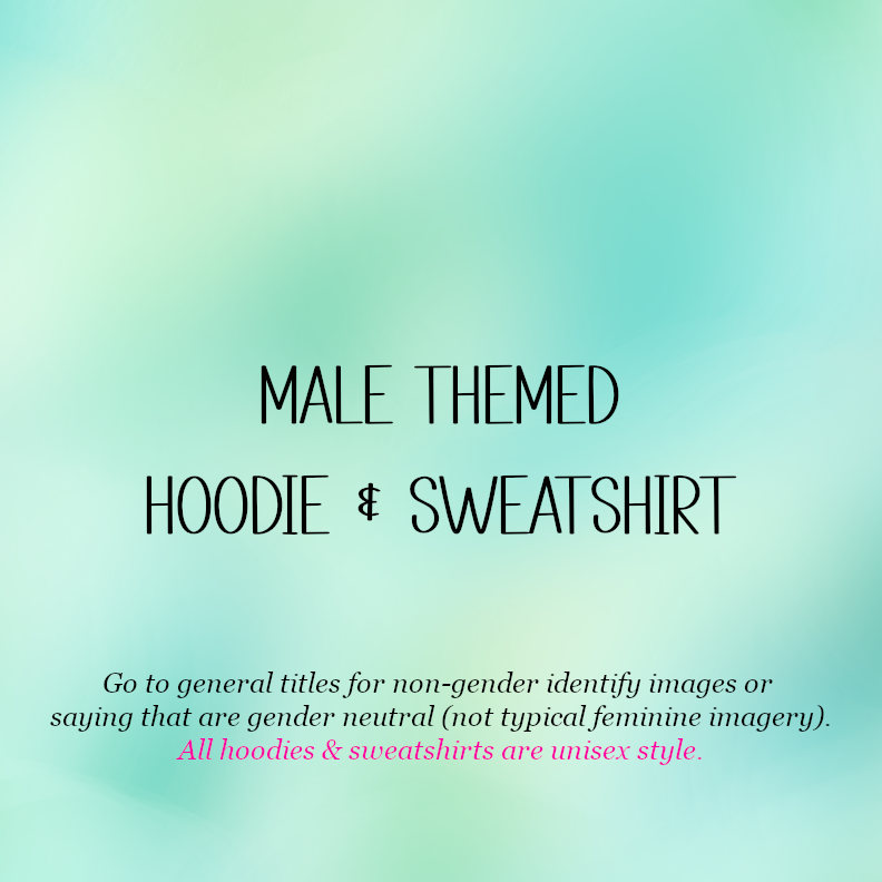 Male Themed Hoodies & Sweatshirts