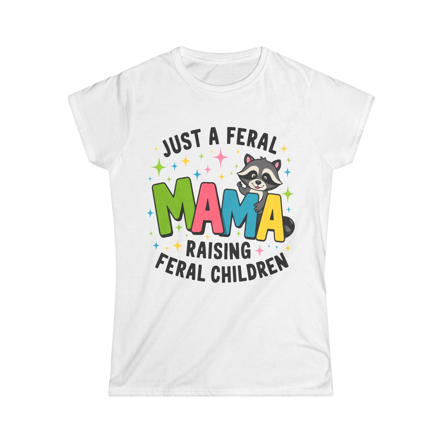 Female T-Shirt - Sassy  - Just a Feral Mama (01a)