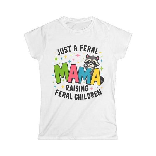 Female T-Shirt - Sassy  - Just a Feral Mama (01a)