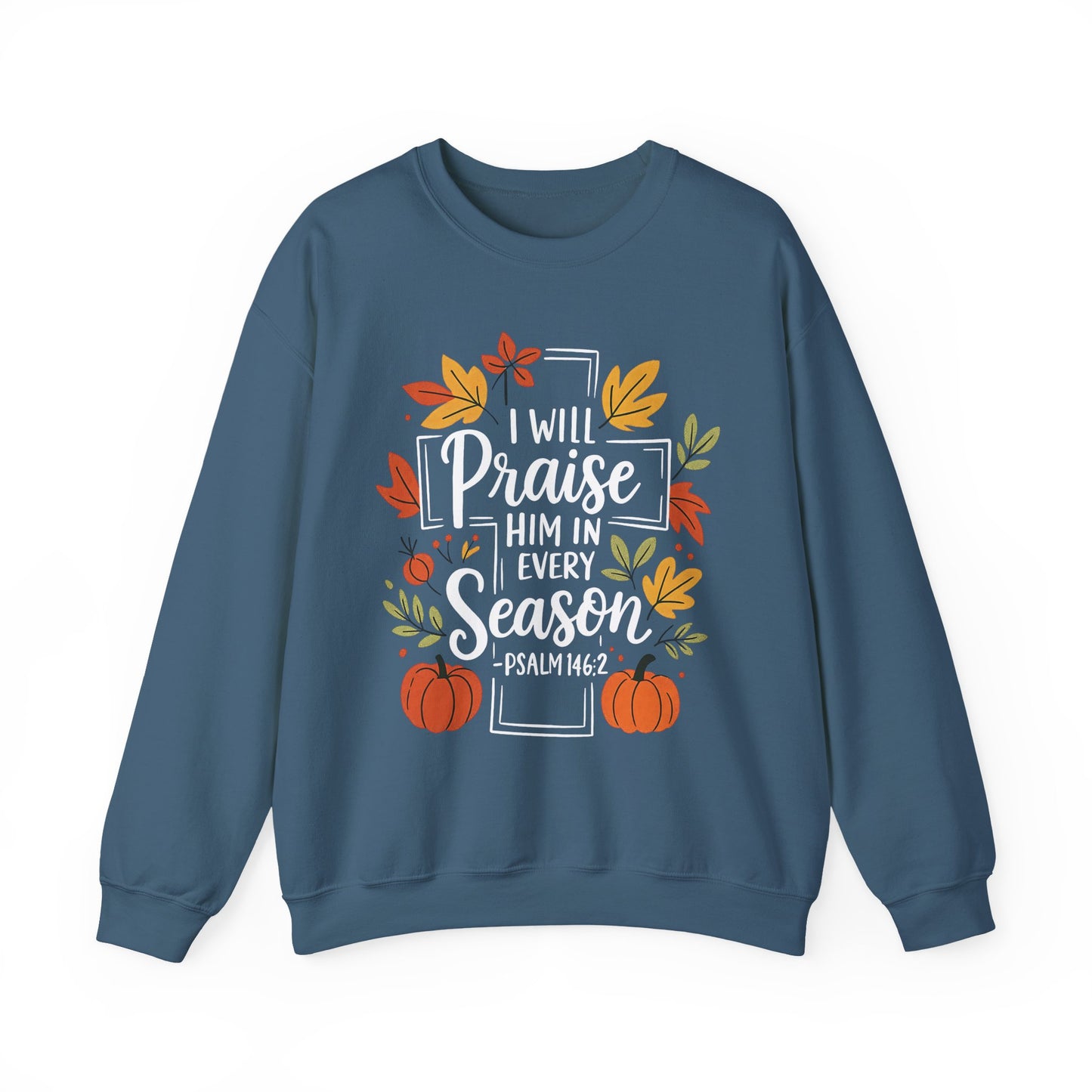 Sweatshirt - Faith - I will Praise Him in Every Season (01 Autumn)