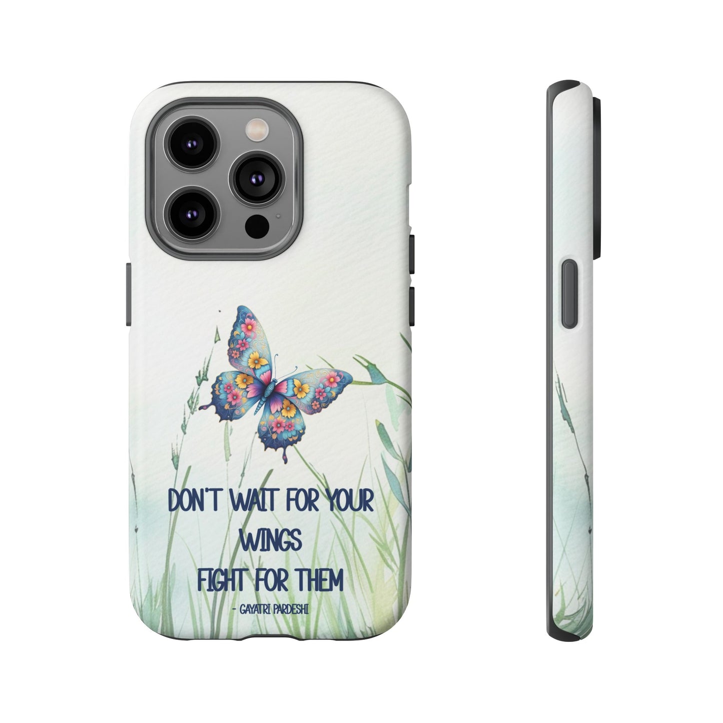 Tough Cell Phone Case - Butterfly - Don't wait for your wings.... (1)