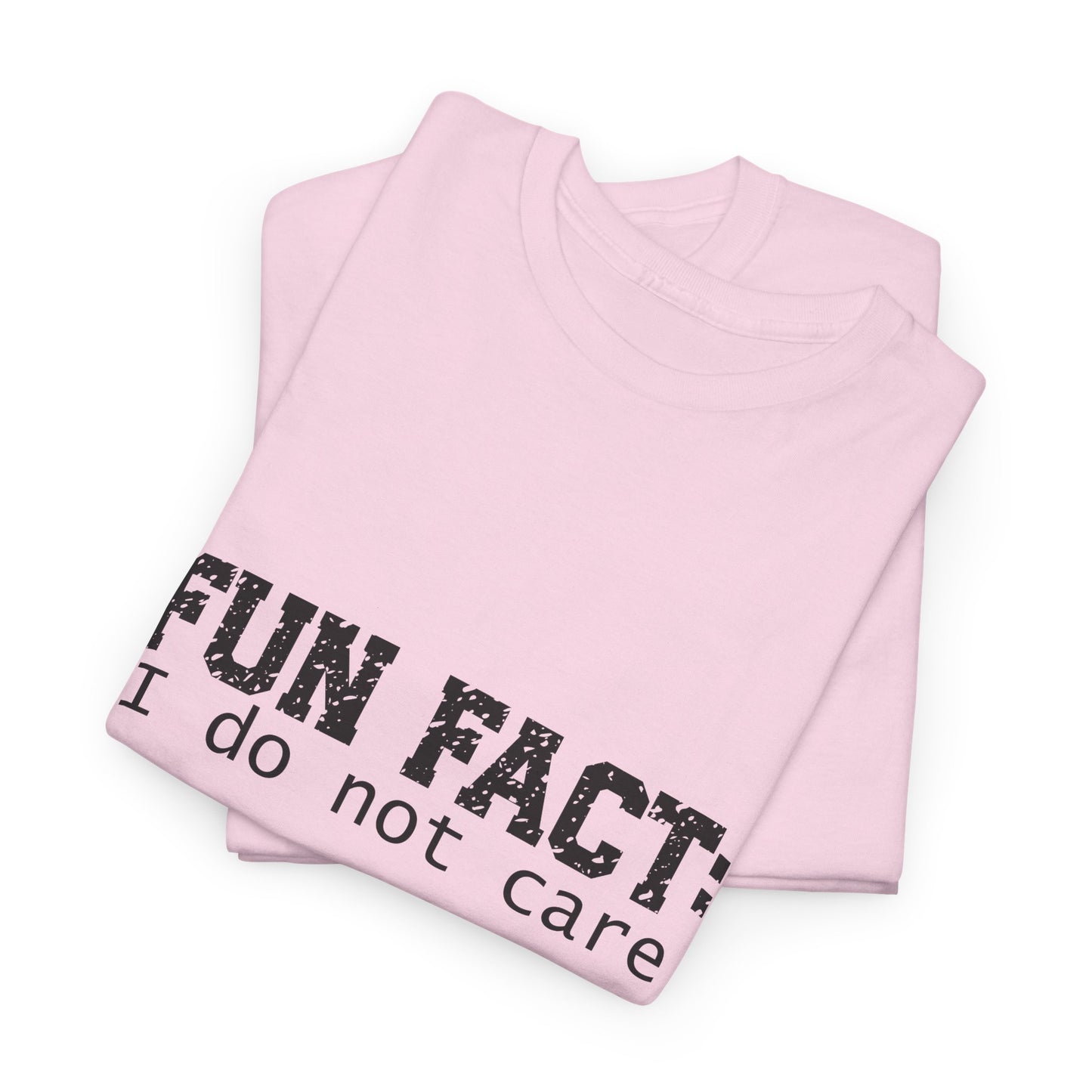 T-Shirt - Funny - "Fun Fact: I Do Not Care" - (001) Black Font