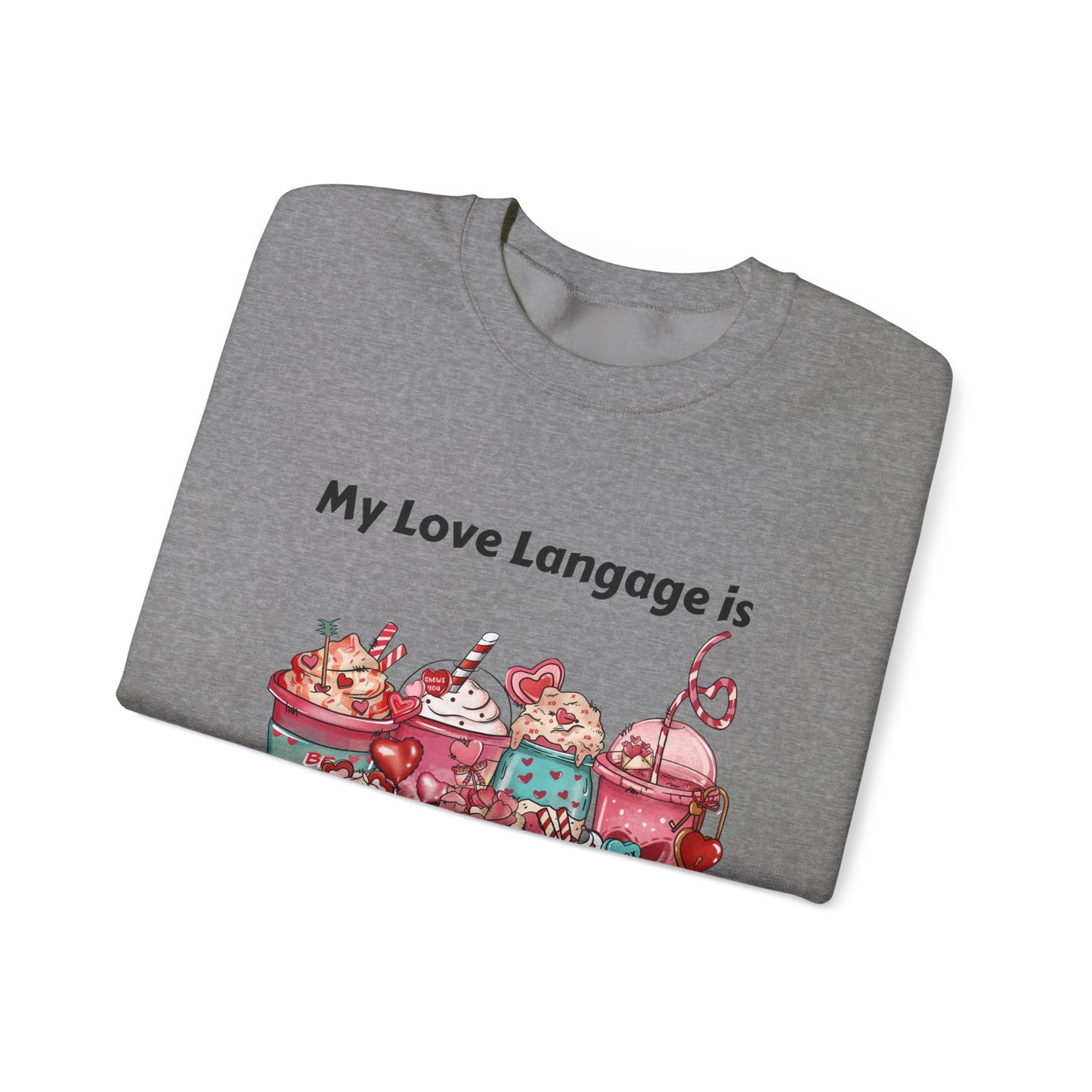 Sweatshirt - Valentine - Love Language is Caffeine and Sweets (1)