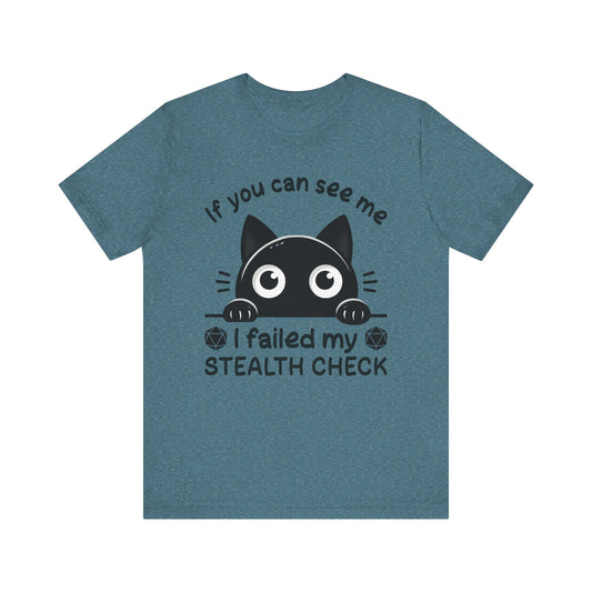 T-Shirt - Sarcastic Funny – 'If You Can See Me, I Failed My Stealth Check' Design (01)