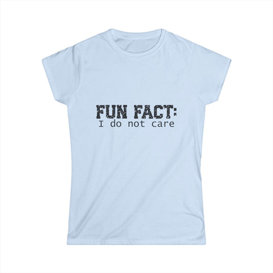 T-shirt - Funny - Fun Fact: I Do Not Care (001) - Women's Tee - Black Writing