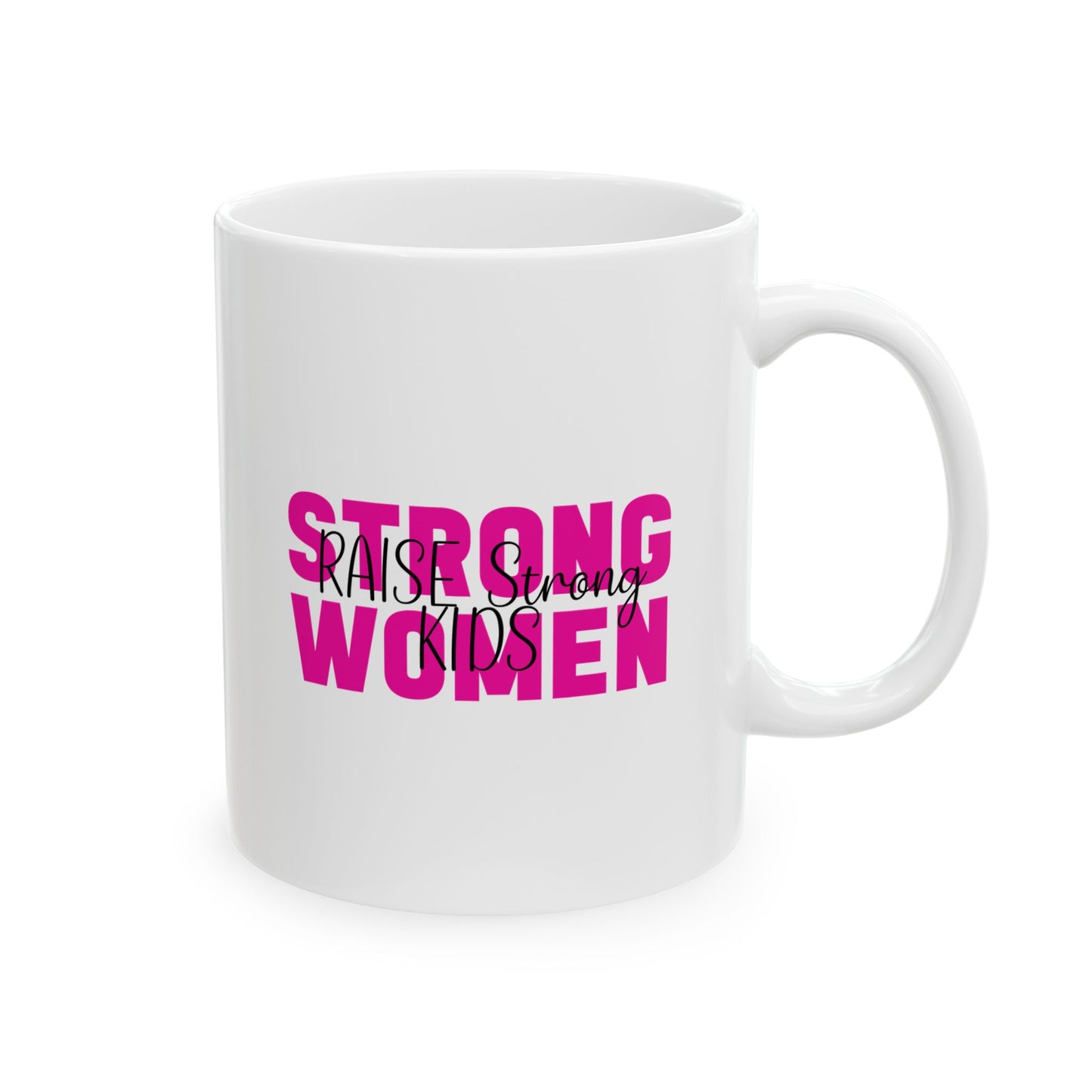 Ceramic Mug - Strong Women Raise Strong Kids (1)