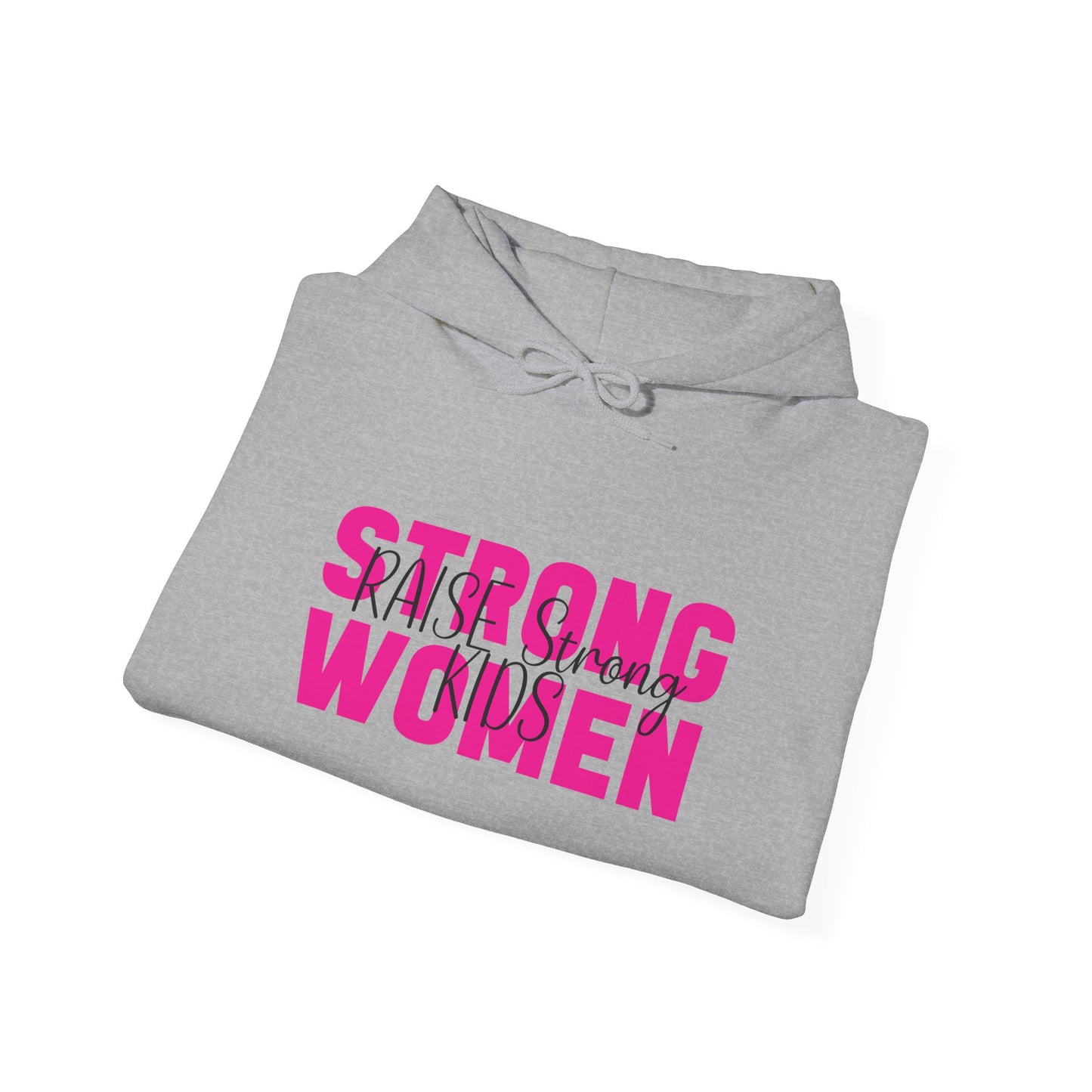 Hoodie - Strong Women Raise Strong Kids