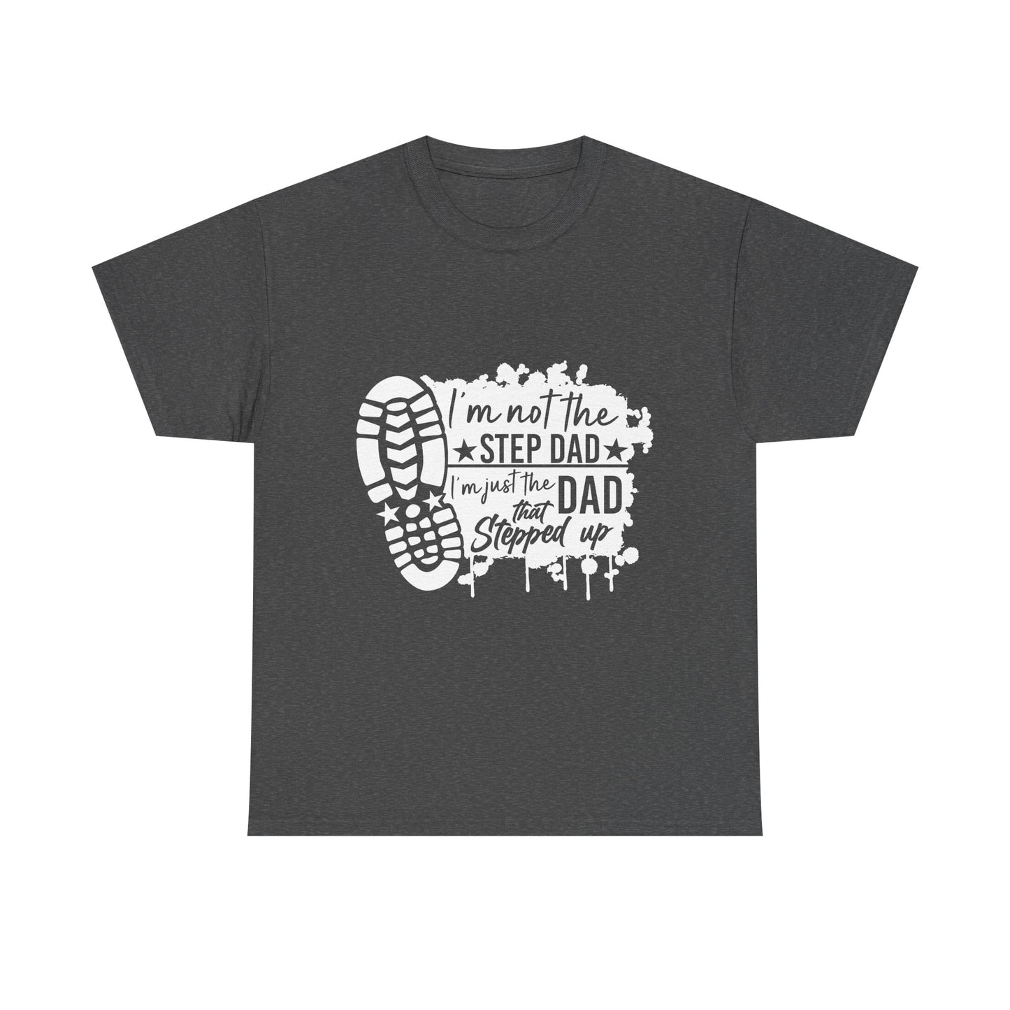 T-Shirt - Dad - Just the dad that stepped up (1) - White Writing