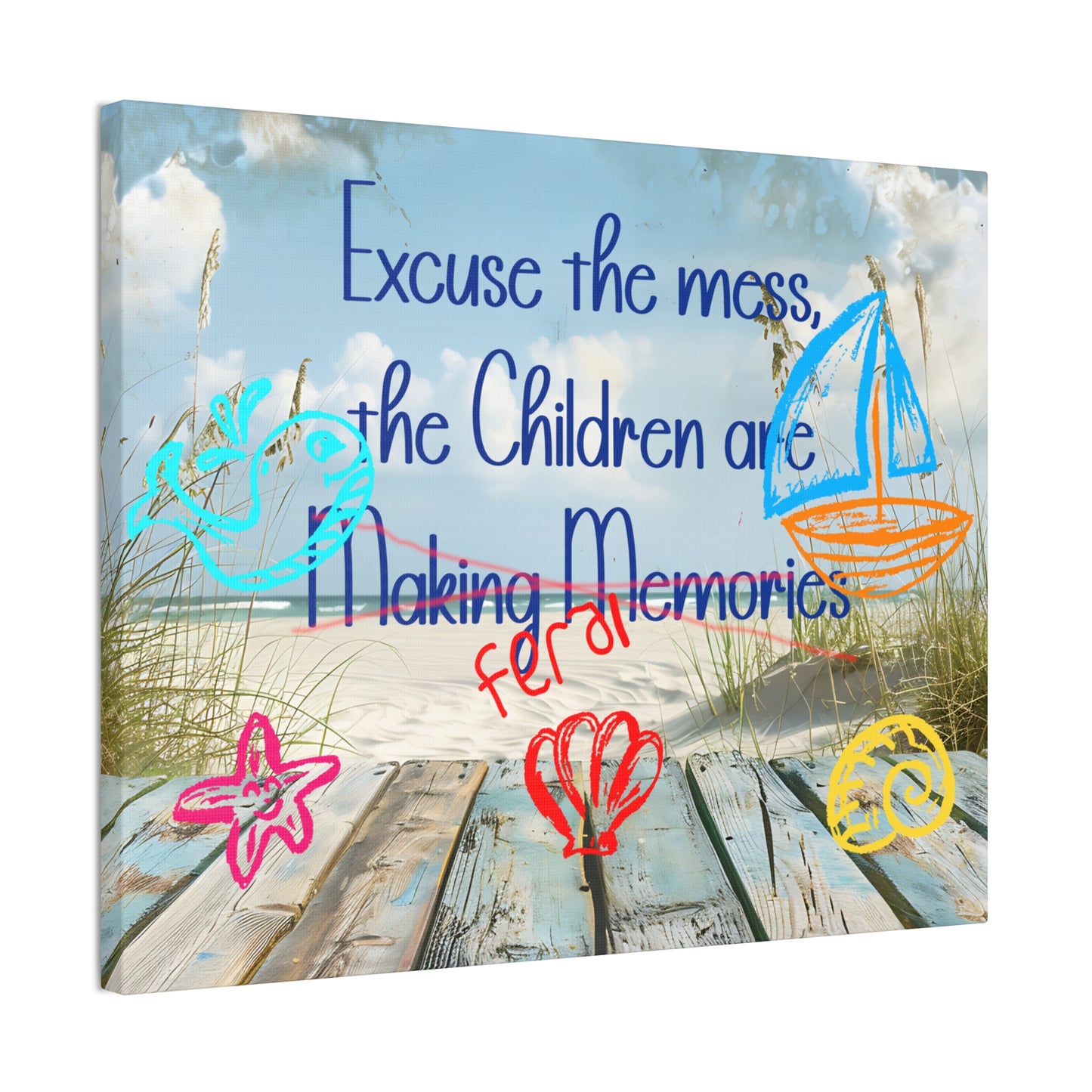 Canvas Art - Excuse the Mess, the Children Are Making Memories with Sea 01