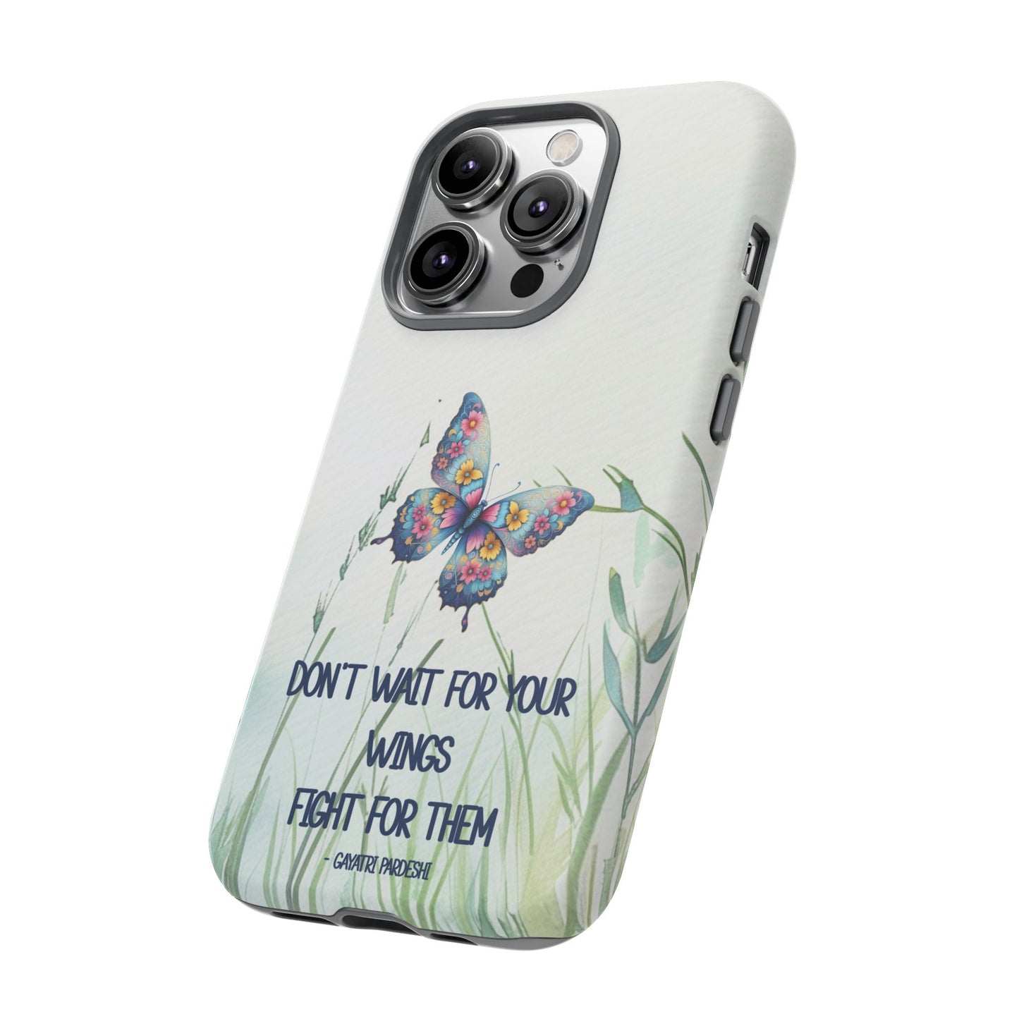 Tough Cell Phone Case - Butterfly - Don't wait for your wings.... (1)