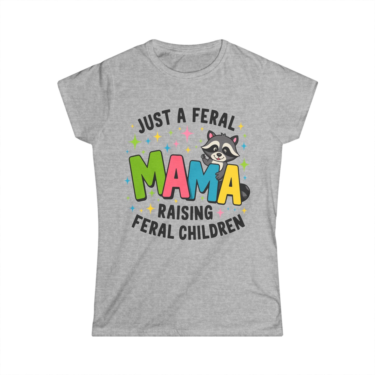 Female T-Shirt - Sassy  - Just a Feral Mama (01a)