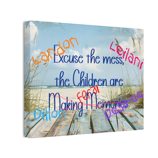 Canvas Art - Excuse the Mess, the Children Are Making Memories with Custom Names