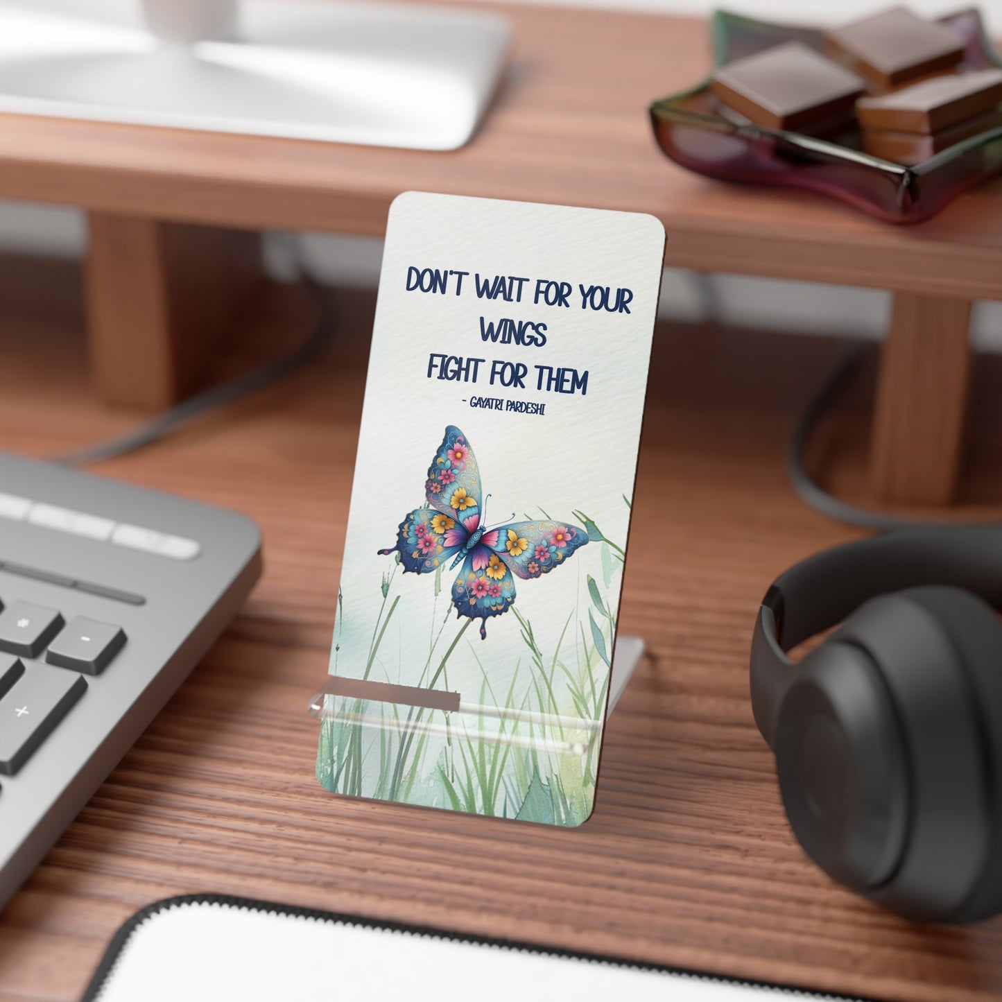 Phone Stand - Butterfly - Don't wait for your wings....(1)