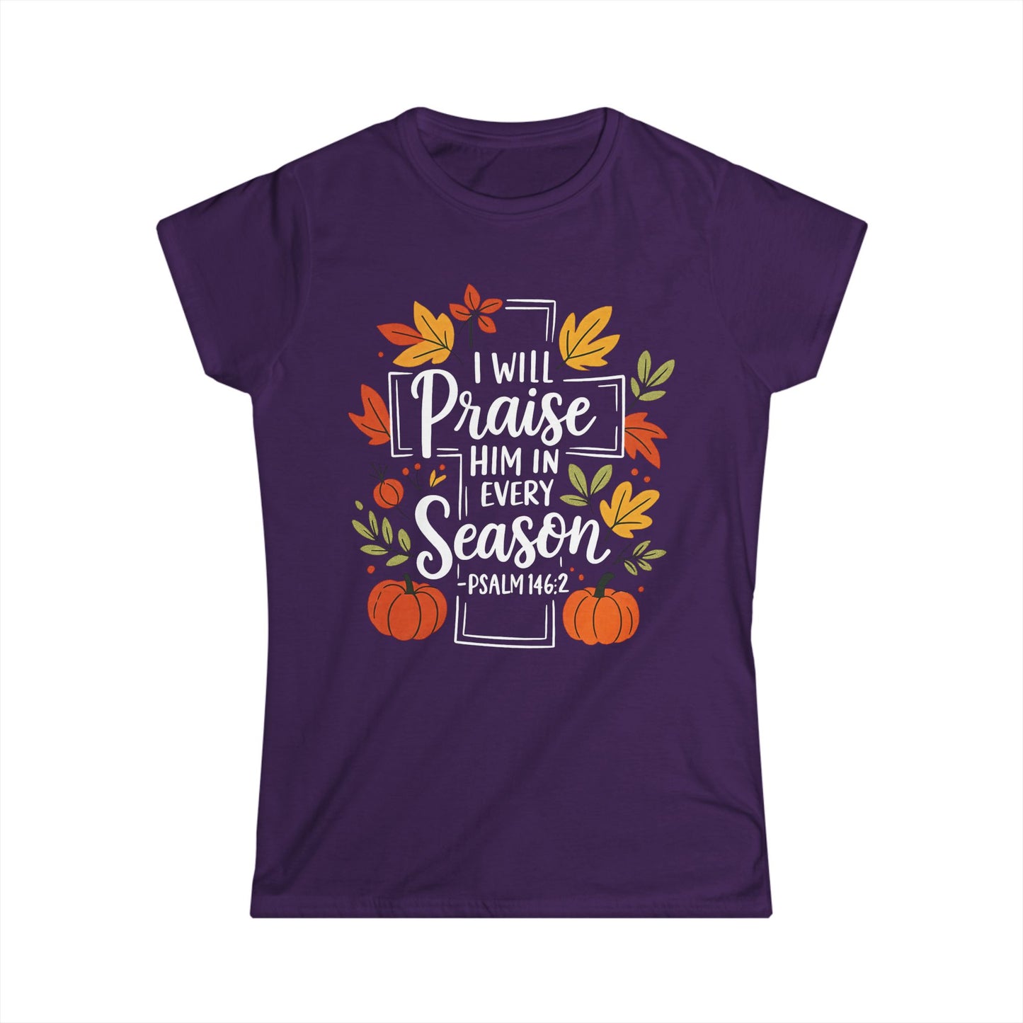 Female T-Shirt - Faith - I will Praise Him in Every Season (01 Autumn)