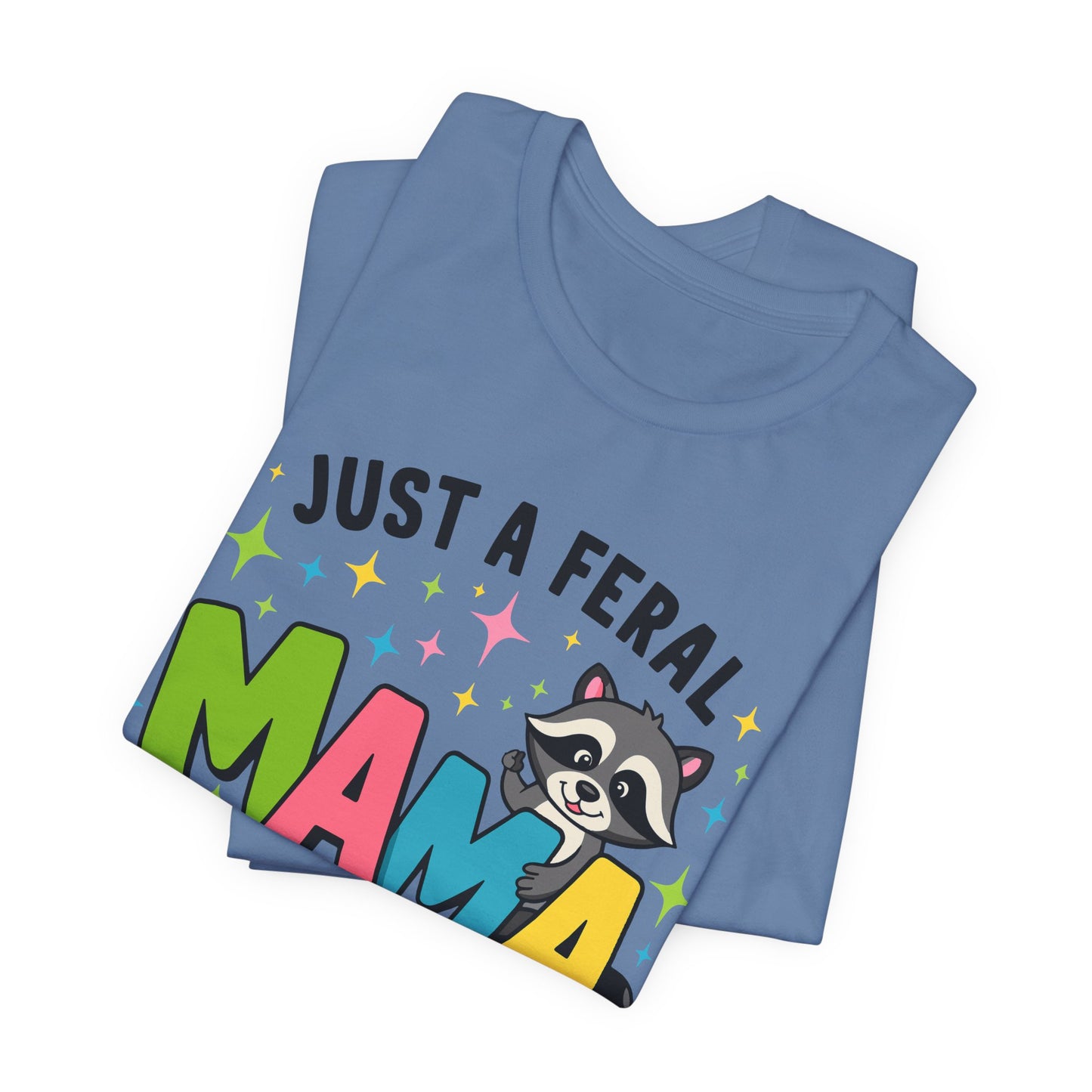 T-shirt - Sassy - Just a Feral Mama (01a)