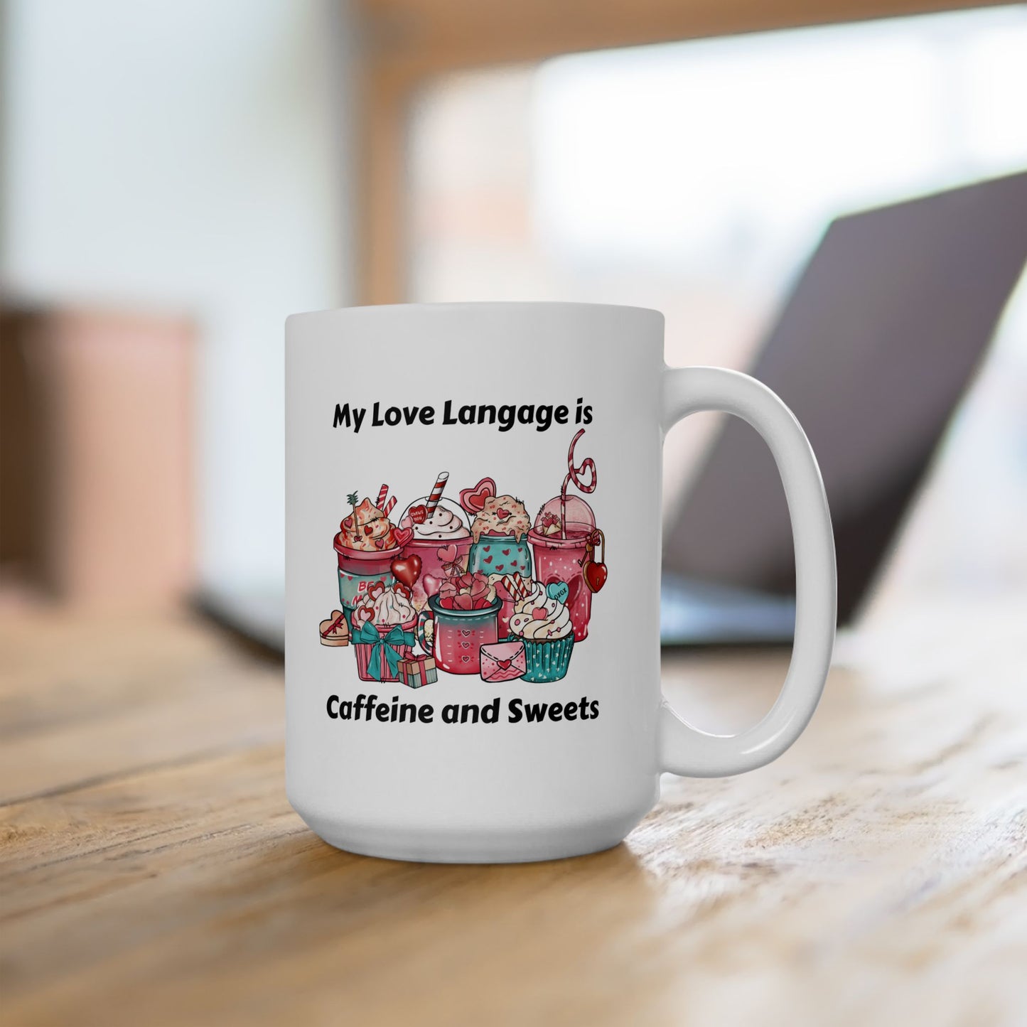 Ceramic Mug - Valentine - Love Language is Caffeine and Sweets (1)