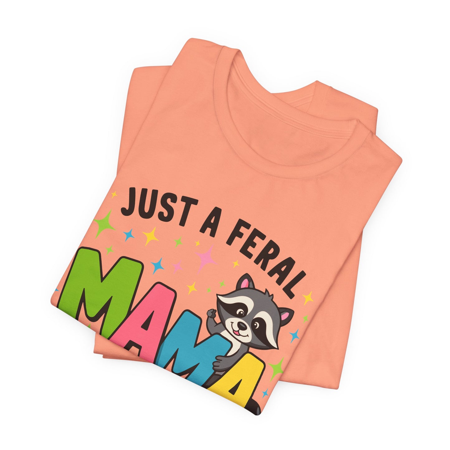T-shirt - Sassy - Just a Feral Mama (01a)