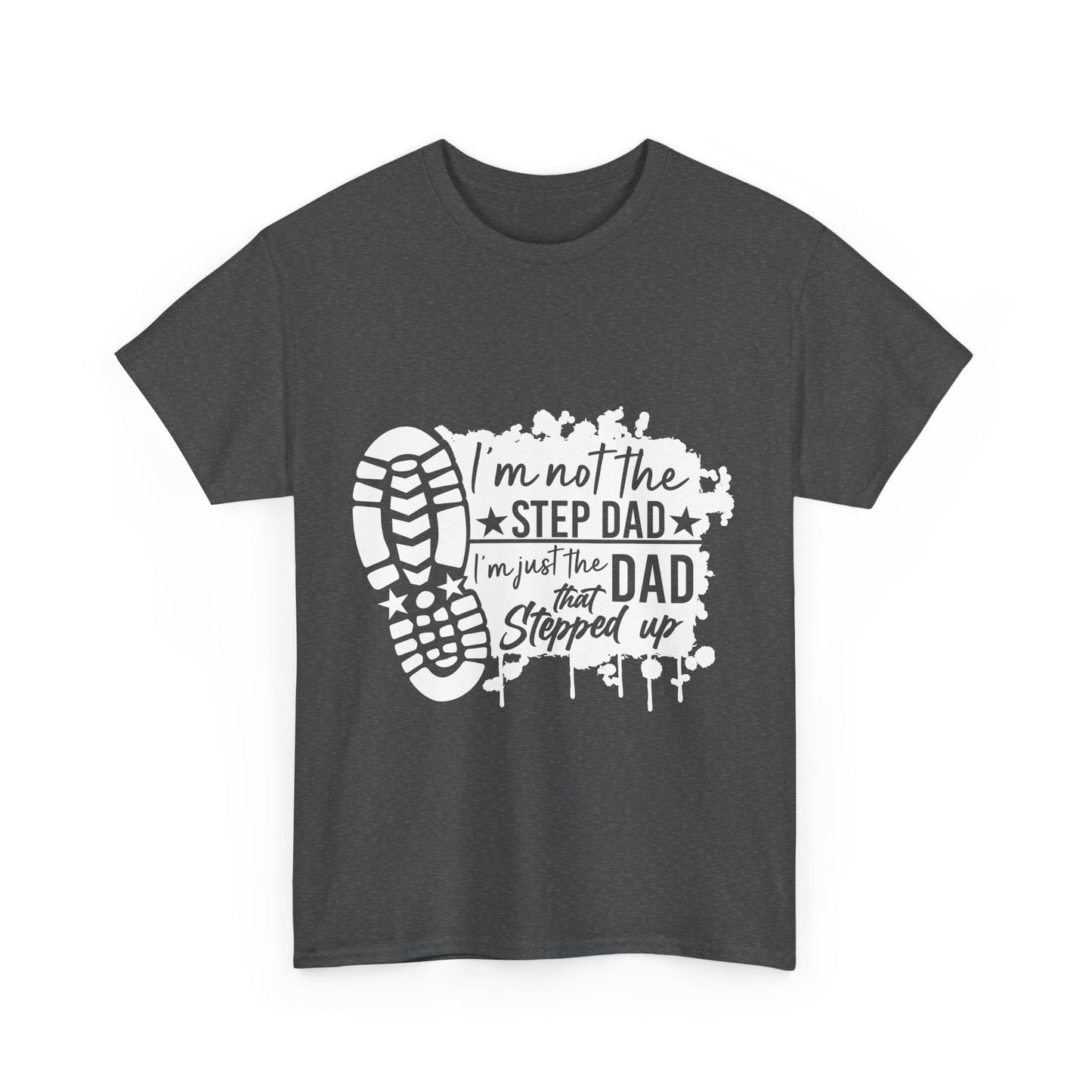 T-Shirt - Dad - Just the dad that stepped up (1) - White Writing