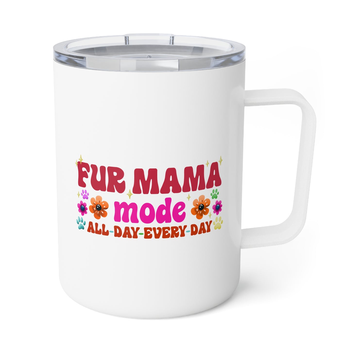 Insulated Coffee Mug - Fur Mama Mode All Day Every Day