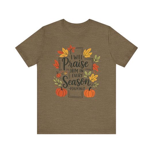 T-shirt - Faith - I will Praise Him in Every Season (01 Autumn)