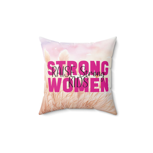 Square Pillow - Strong Women Raise Strong Kids (1)
