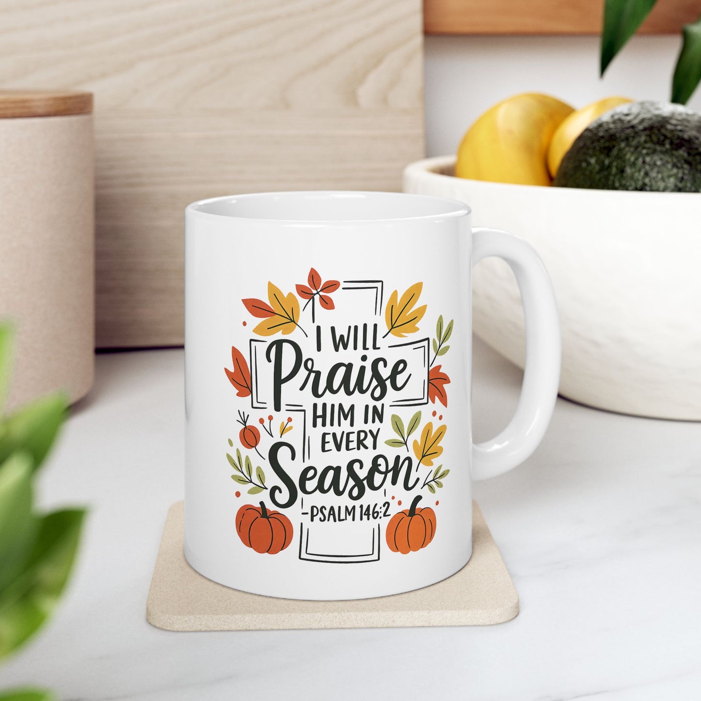 Ceramic Mug - Faith - I will Praise Him in Every Season (01 Autumn)