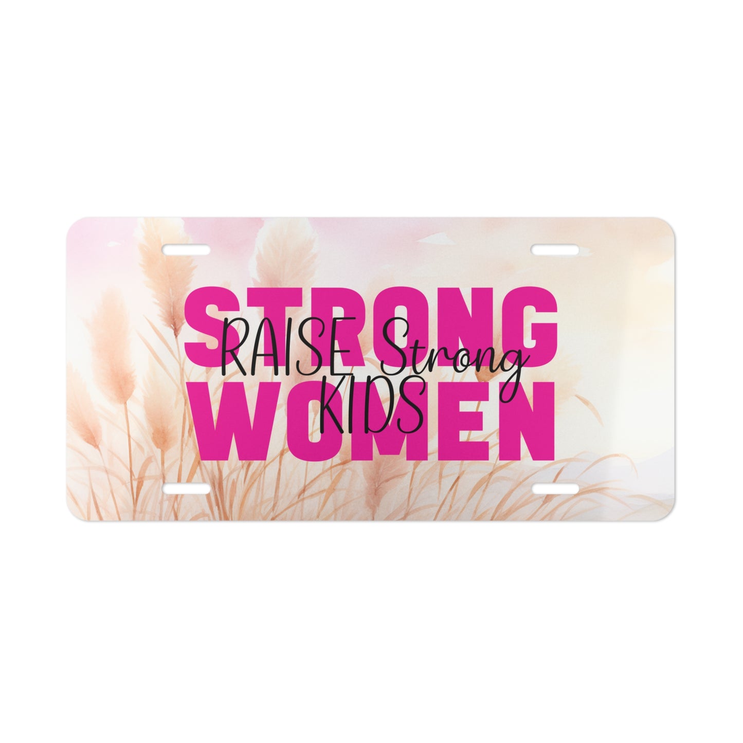 License Plate - Strong Women Raise Strong Kids