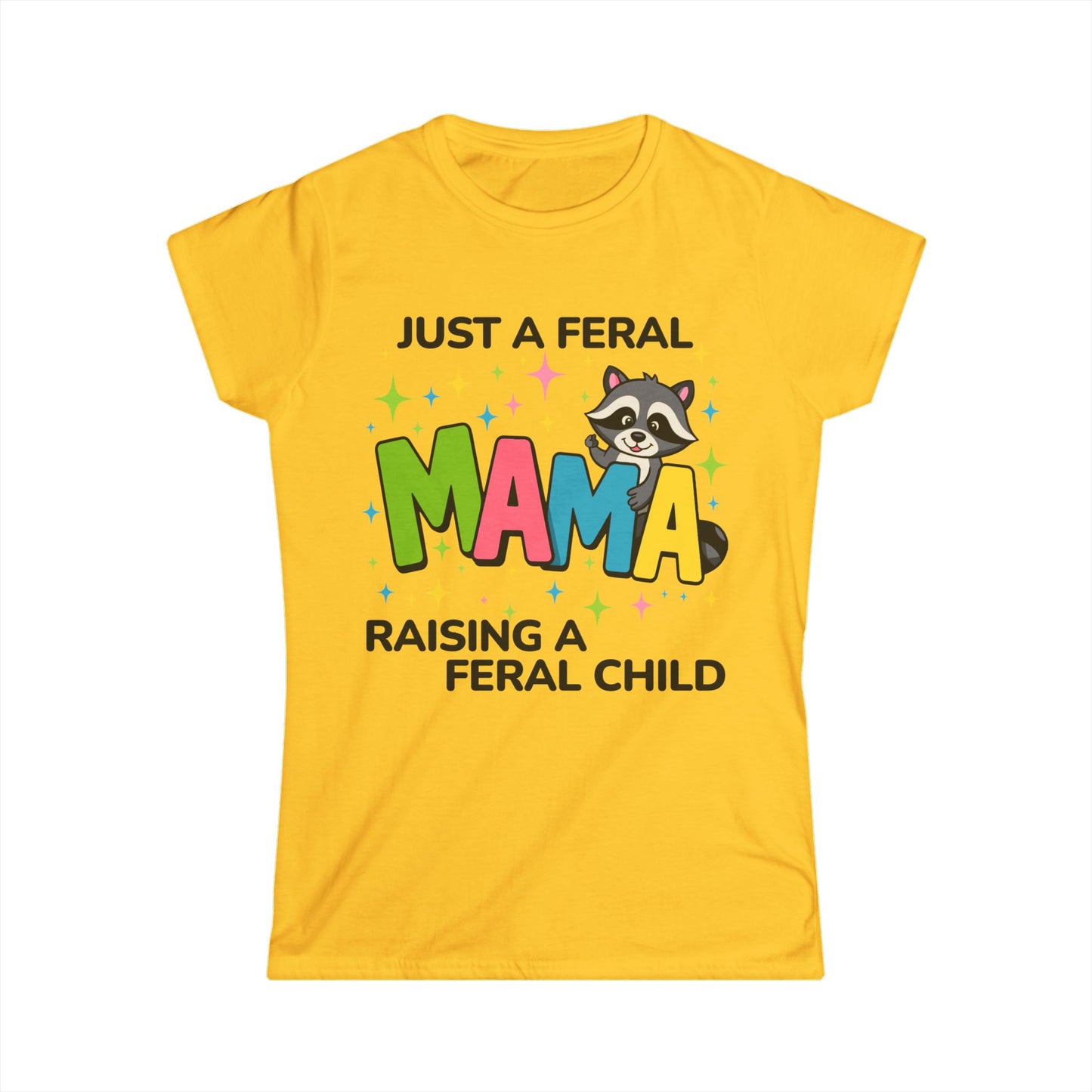 Female T-Shirt - Sassy  - Just a Feral Mama (02a)