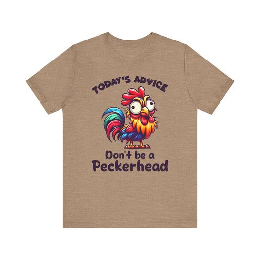 T-Shirt - Sarcastic Funny - 'Don't Be a Peckerhead'" (1a)