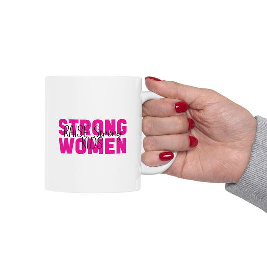 Ceramic Mug - Strong Women Raise Strong Kids (1)