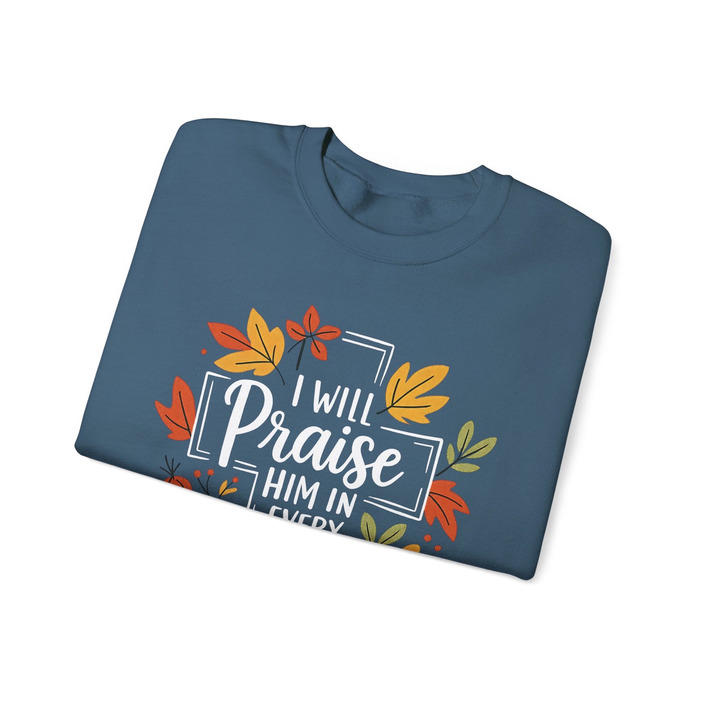 Sweatshirt - Faith - I will Praise Him in Every Season (01 Autumn)
