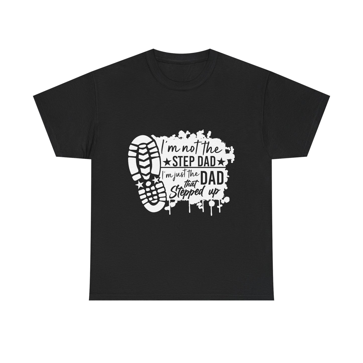 T-Shirt - Dad - Just the dad that stepped up (1) - White Writing