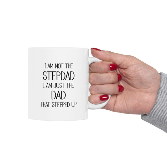 Ceramic Mug - Dad - Just the dad that stepped up (2) - Black Writing