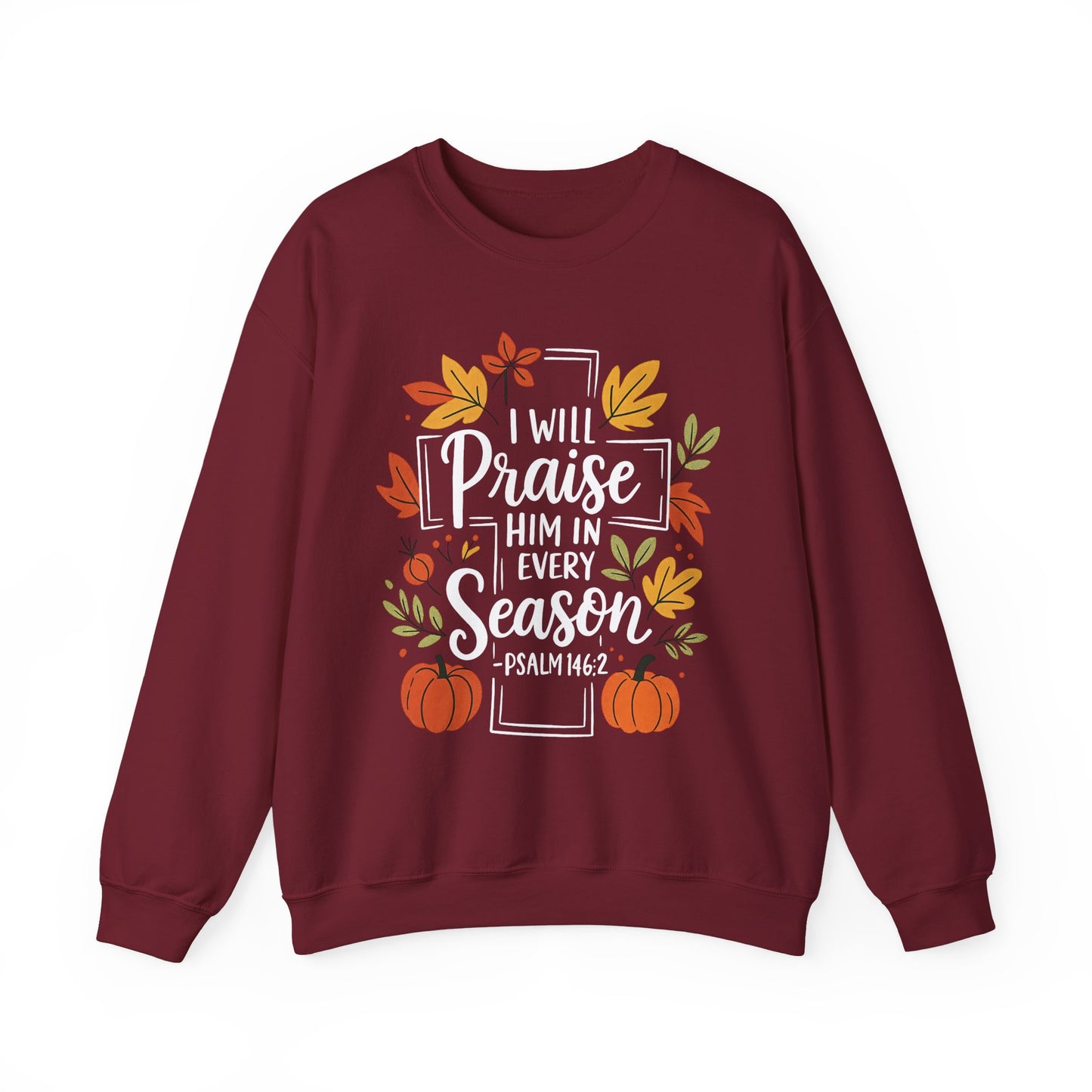 Sweatshirt - Faith - I will Praise Him in Every Season (01 Autumn)