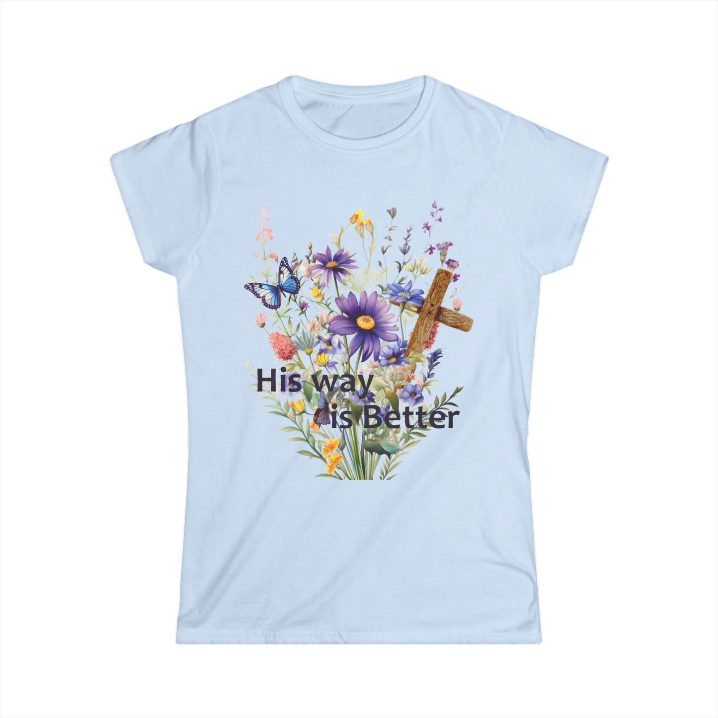 Female T-Shirt - Faith - His way is Better 01