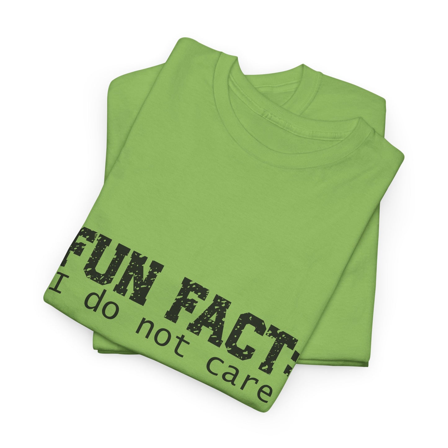 T-Shirt - Funny - "Fun Fact: I Do Not Care" - (001) Black Font