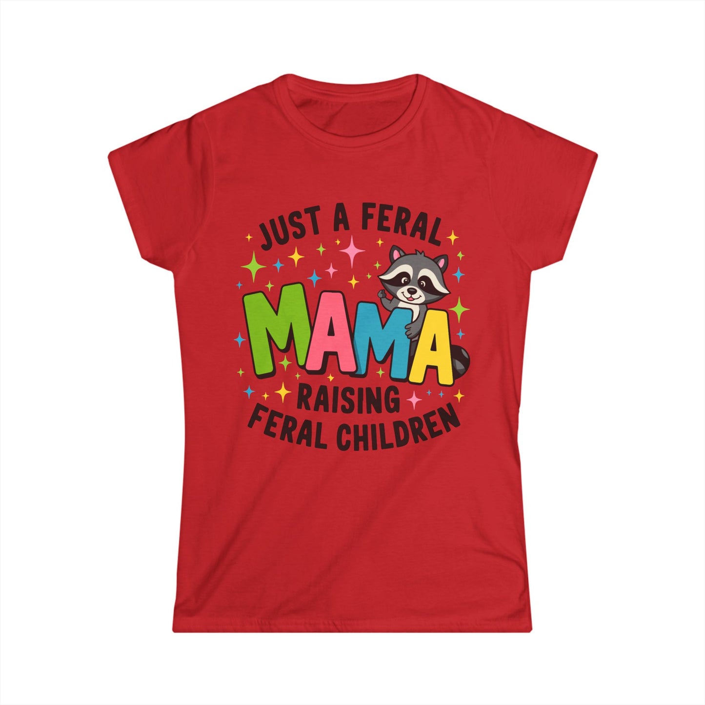 Female T-Shirt - Sassy  - Just a Feral Mama (01a)