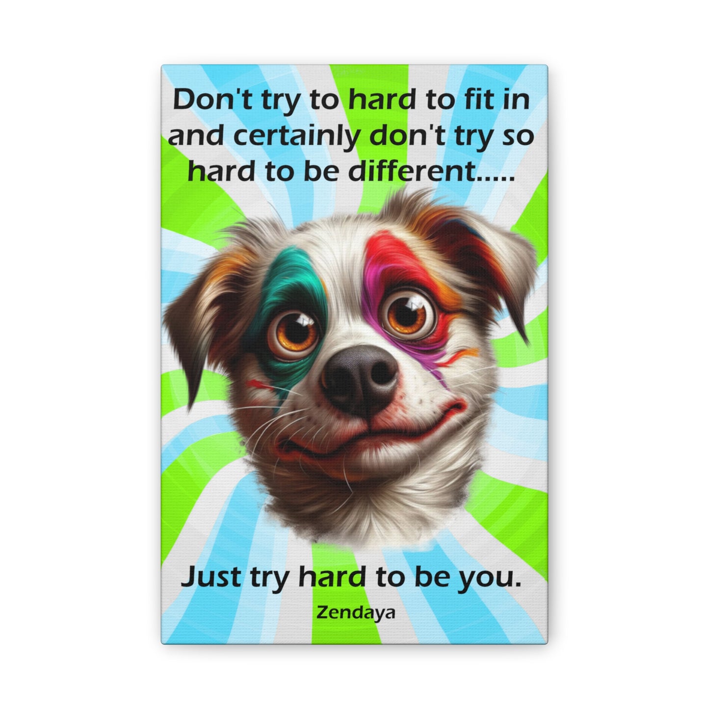 Canvas Art - Inspiring - Don't try to hard - Dog 01