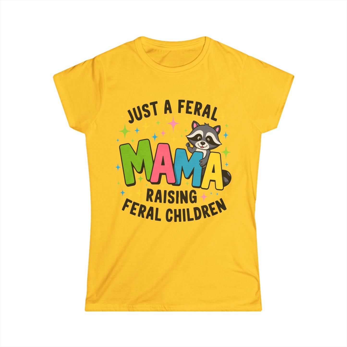 Female T-Shirt - Sassy  - Just a Feral Mama (01a)