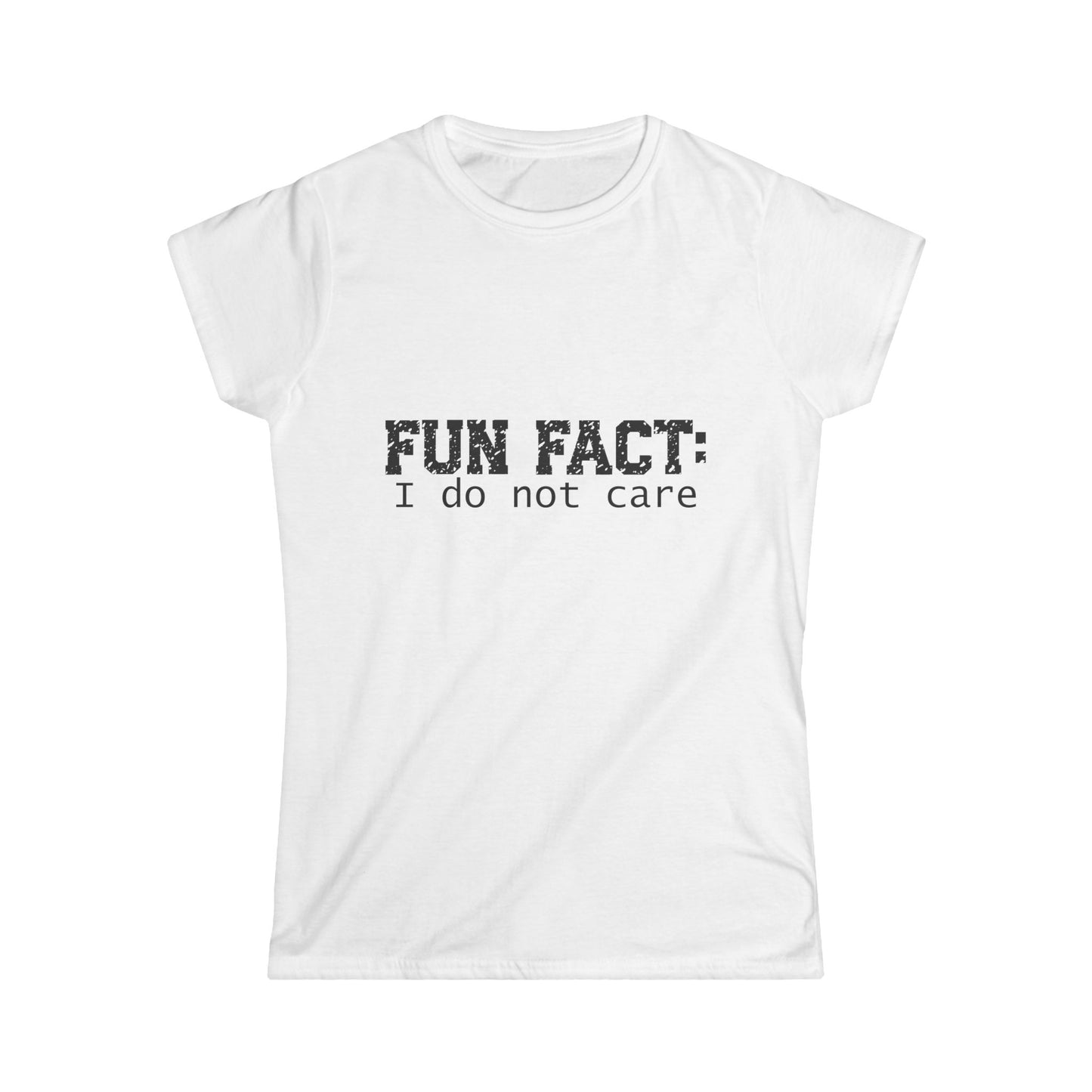 T-shirt - Funny - Fun Fact: I Do Not Care (001) - Women's Tee - Black Writing