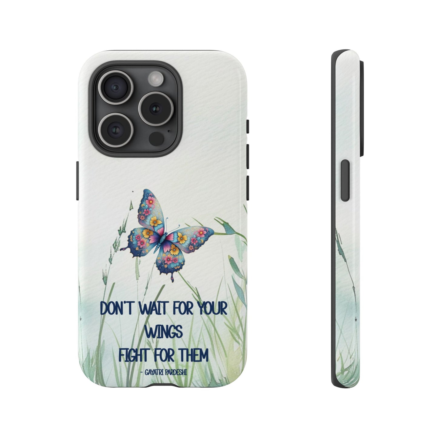 Tough Cell Phone Case - Butterfly - Don't wait for your wings.... (1)