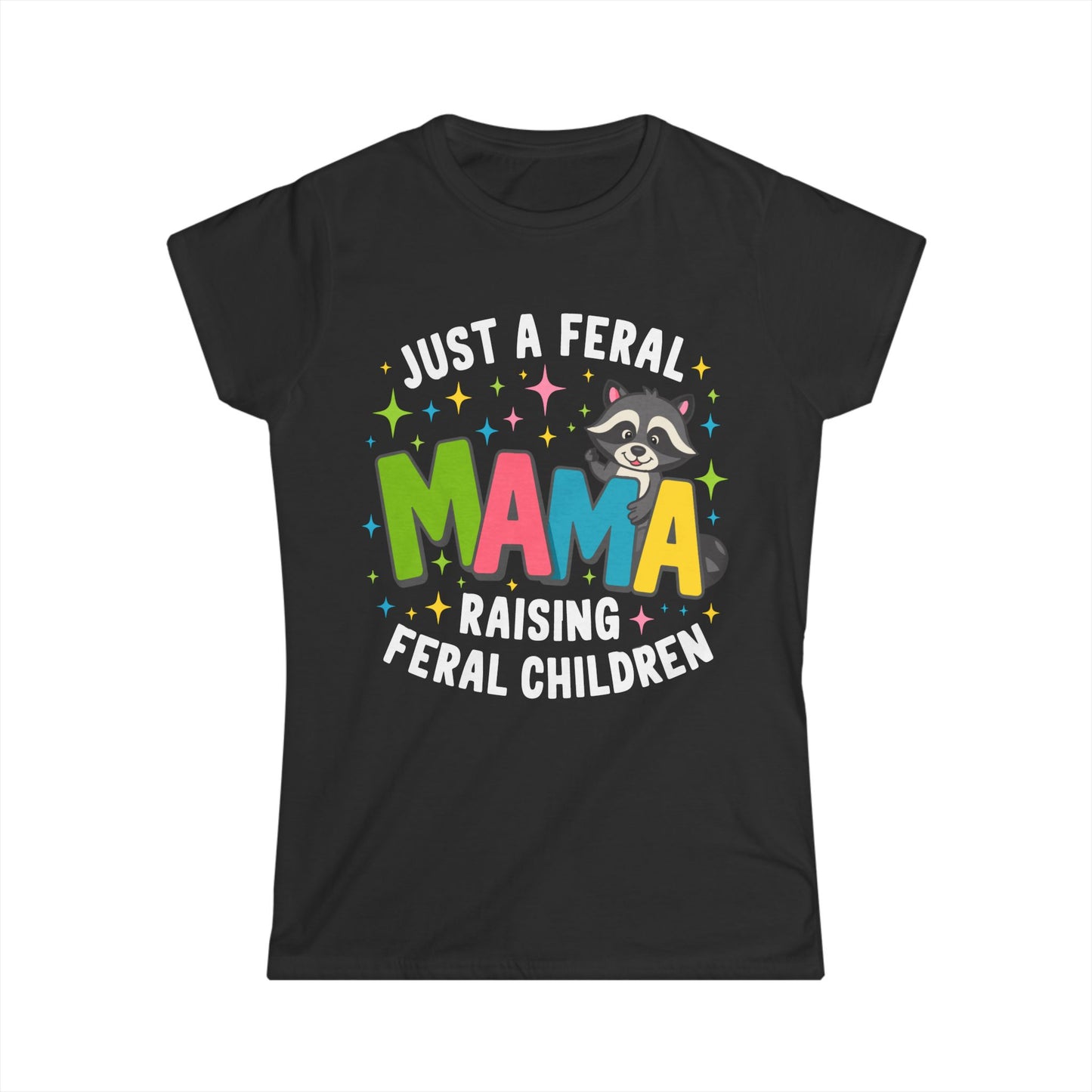 Female T-Shirt - Sassy - Just a Feral Mama (01b)