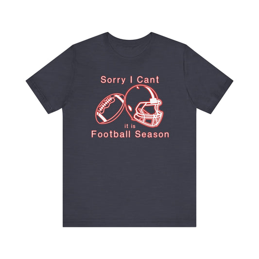 T-shirt - Football - Sorry I Cant (01e)